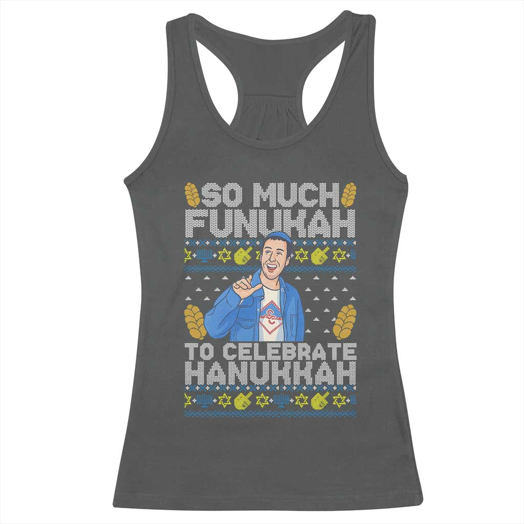 Funny Ugly Hanukkah Racerback Tank Top So Much Funukah To Celebrate Hanukkah Sandler TS10 Dark Heather Print Your Wear