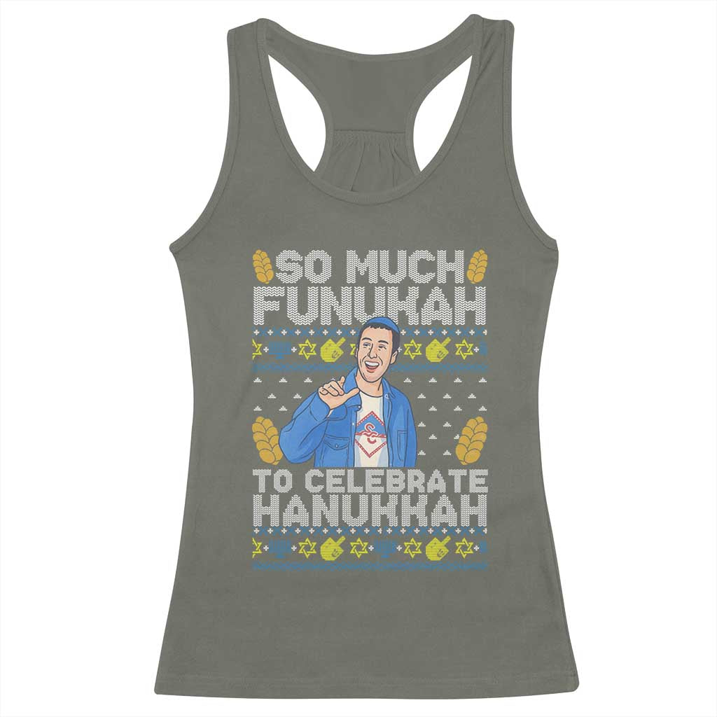 Funny Ugly Hanukkah Racerback Tank Top So Much Funukah To Celebrate Hanukkah Sandler TS10 Military Green Print Your Wear