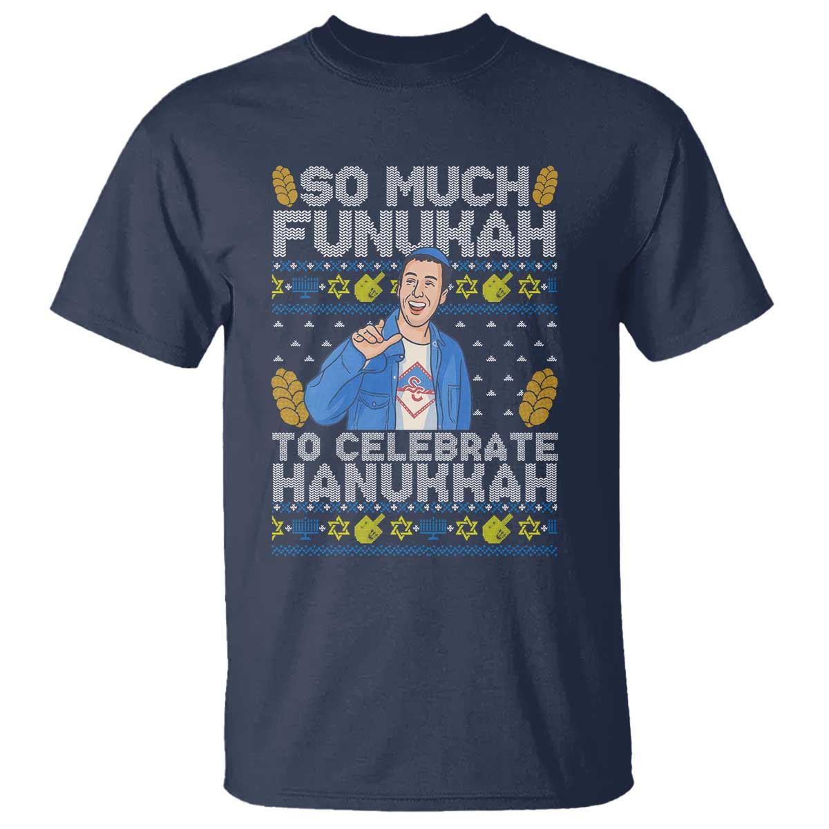 Funny Ugly Hanukkah T Shirt So Much Funukah To Celebrate Hanukkah Sandler TS10 Navy Print Your Wear