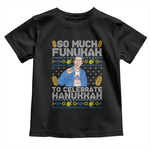 Funny Ugly Hanukkah Toddler T Shirt So Much Funukah To Celebrate Hanukkah Sandler TS10 Black Print Your Wear