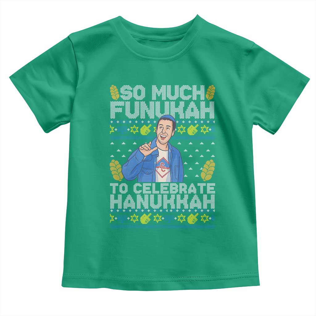 Funny Ugly Hanukkah Toddler T Shirt So Much Funukah To Celebrate Hanukkah Sandler TS10 Irish Green Print Your Wear