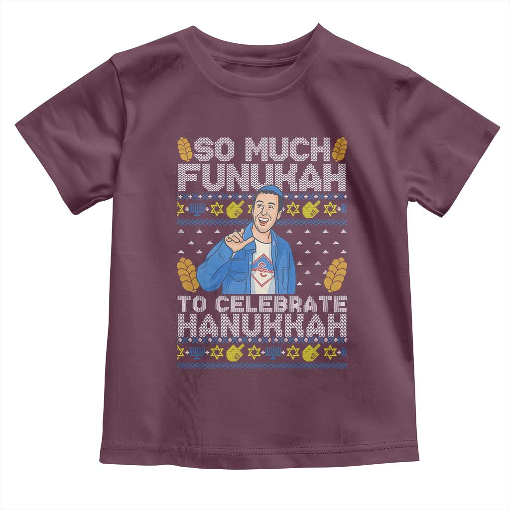 Funny Ugly Hanukkah Toddler T Shirt So Much Funukah To Celebrate Hanukkah Sandler TS10 Maroon Print Your Wear