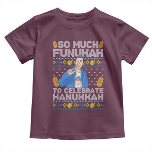 Funny Ugly Hanukkah Toddler T Shirt So Much Funukah To Celebrate Hanukkah Sandler TS10 Maroon Print Your Wear