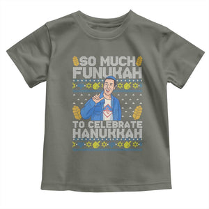 Funny Ugly Hanukkah Toddler T Shirt So Much Funukah To Celebrate Hanukkah Sandler TS10 Military Green Print Your Wear