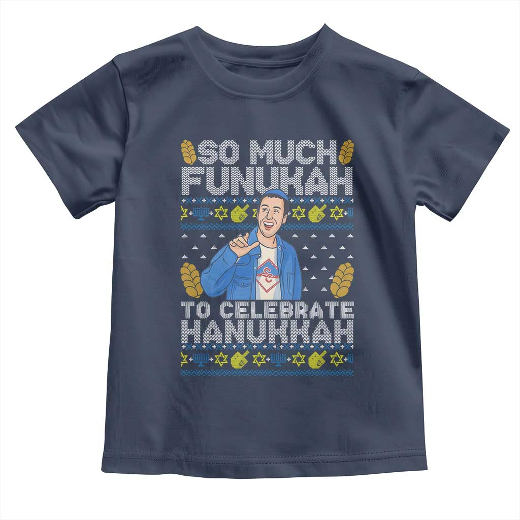 Funny Ugly Hanukkah Toddler T Shirt So Much Funukah To Celebrate Hanukkah Sandler TS10 Navy Print Your Wear