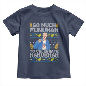 Funny Ugly Hanukkah Toddler T Shirt So Much Funukah To Celebrate Hanukkah Sandler TS10 Navy Print Your Wear