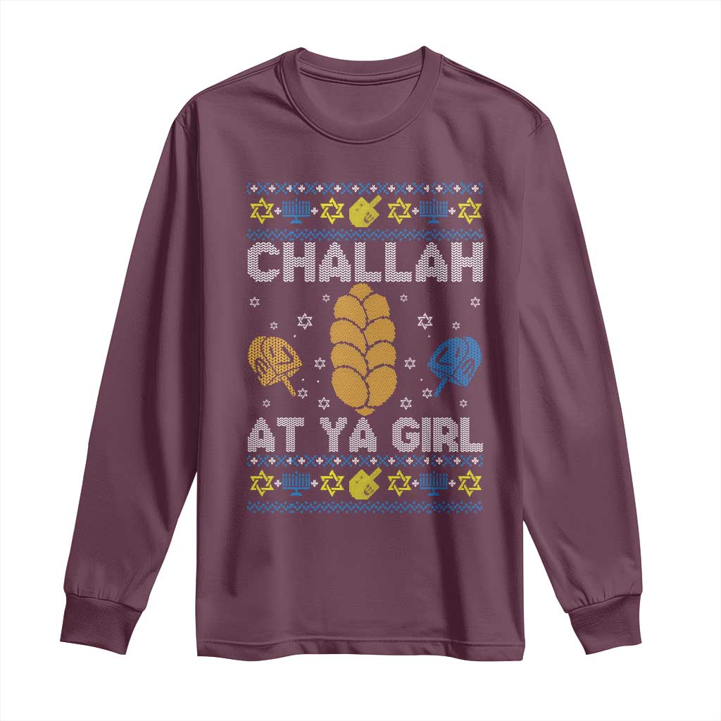 Funny Ugly Hanukkah Long Sleeve Shirt Challah At Ya Girl Matching TS10 Maroon Print Your Wear