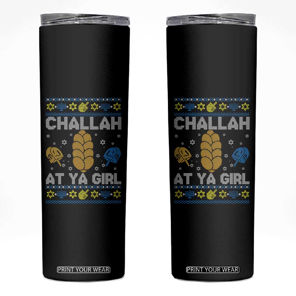 Funny Ugly Hanukkah Skinny Tumbler Challah At Ya Girl Matching TS10 Black Print Your Wear