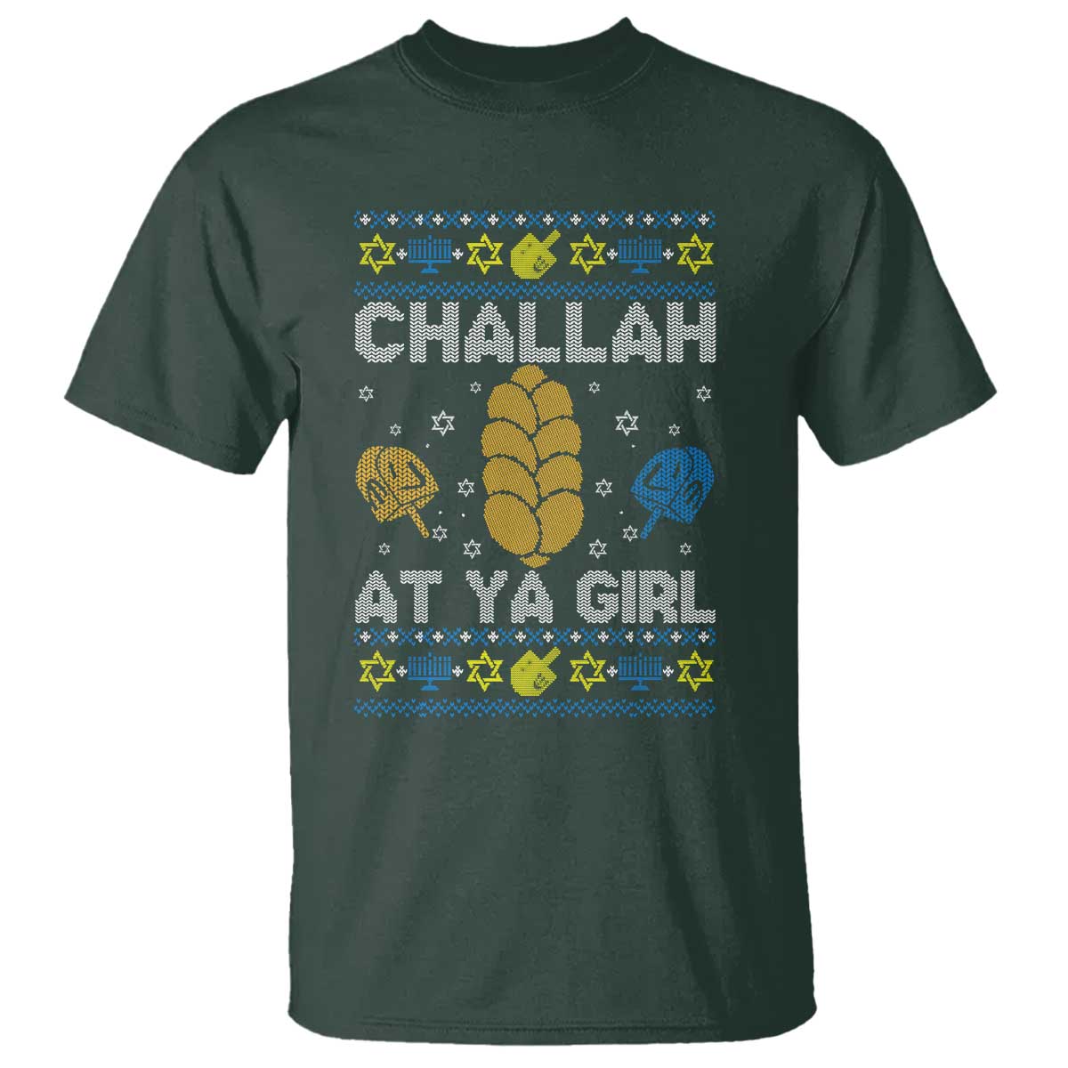 Funny Ugly Hanukkah T Shirt Challah At Ya Girl Matching TS10 Dark Forest Green Print Your Wear