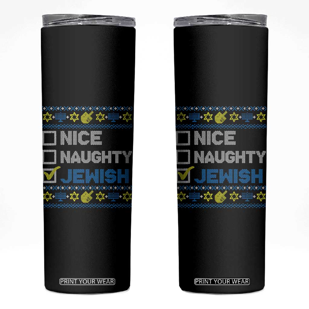 Nice Naughty Jewish Ugly Hanukkah Skinny Tumbler Chanukah Jew Gift TS10 Black Print Your Wear