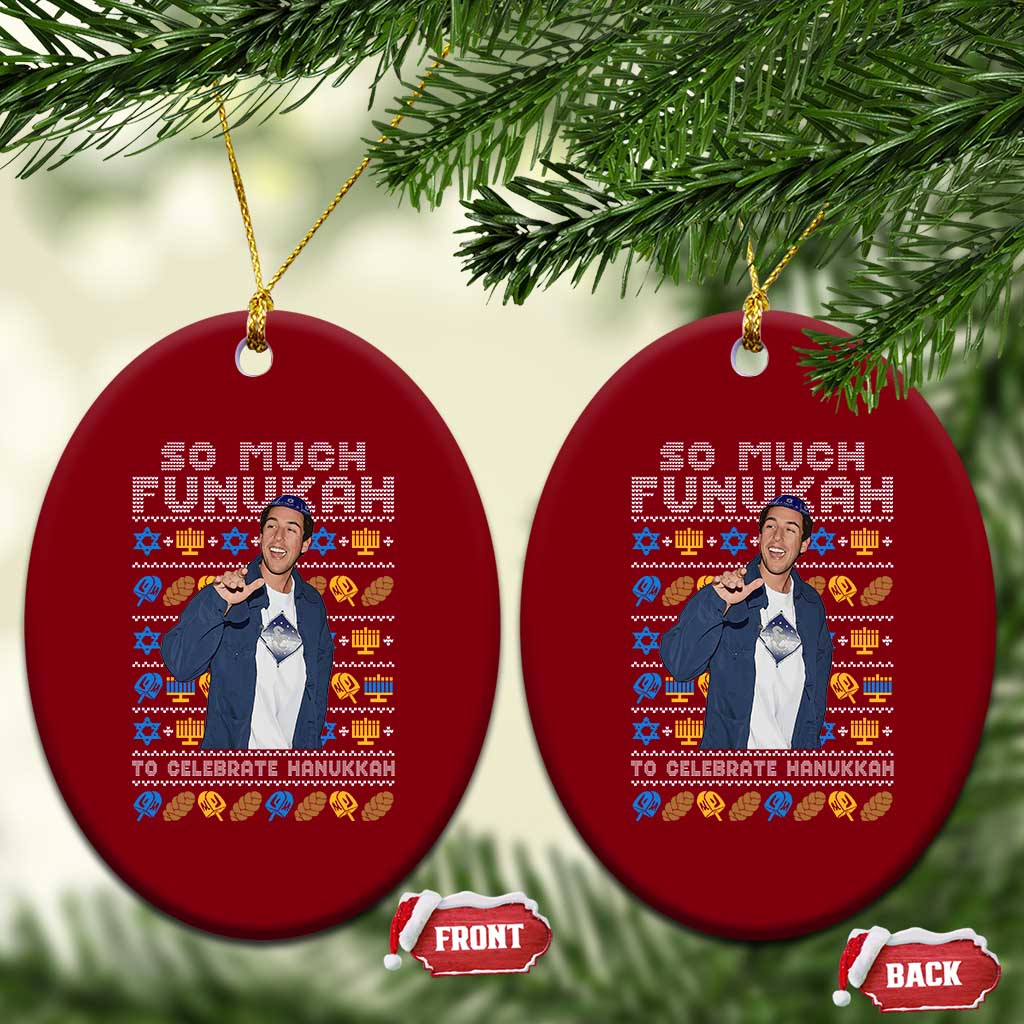 Funny Ugly Hanukkah Ceramic Ornament Sandler So Much Funukah To Celebrate Hanukkah TS10 Print Your Wear