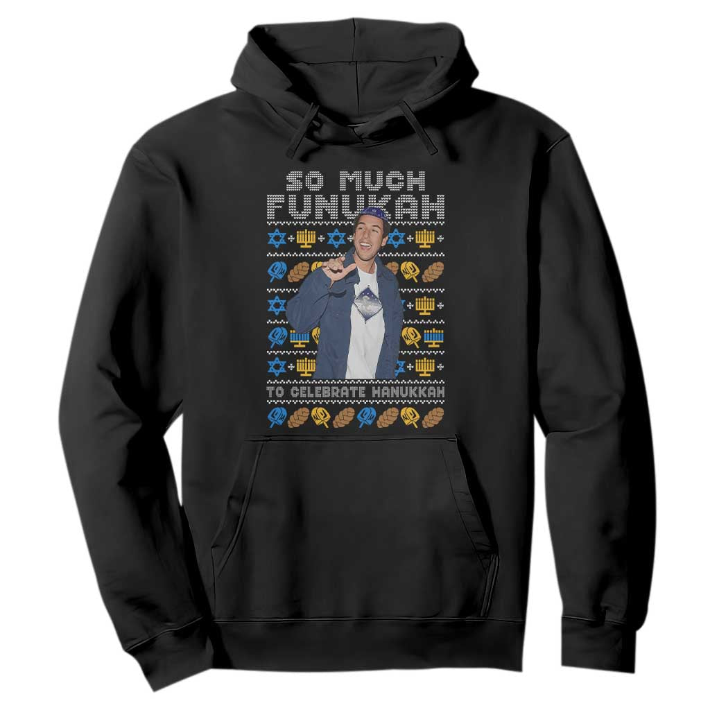 Funny Ugly Hanukkah Hoodie Sandler So Much Funukah To Celebrate Hanukkah TS10 Black Print Your Wear