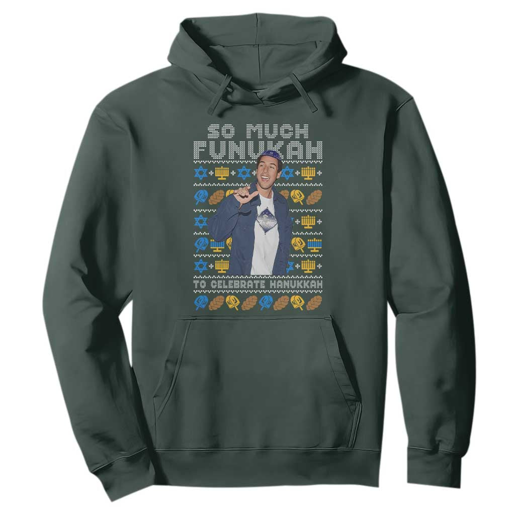 Funny Ugly Hanukkah Hoodie Sandler So Much Funukah To Celebrate Hanukkah TS10 Dark Forest Green Print Your Wear
