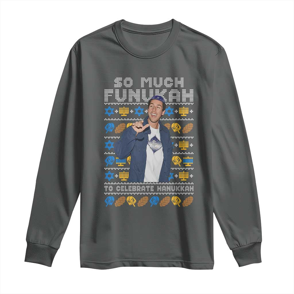 Funny Ugly Hanukkah Long Sleeve Shirt Sandler So Much Funukah To Celebrate Hanukkah TS10 Dark Heather Print Your Wear