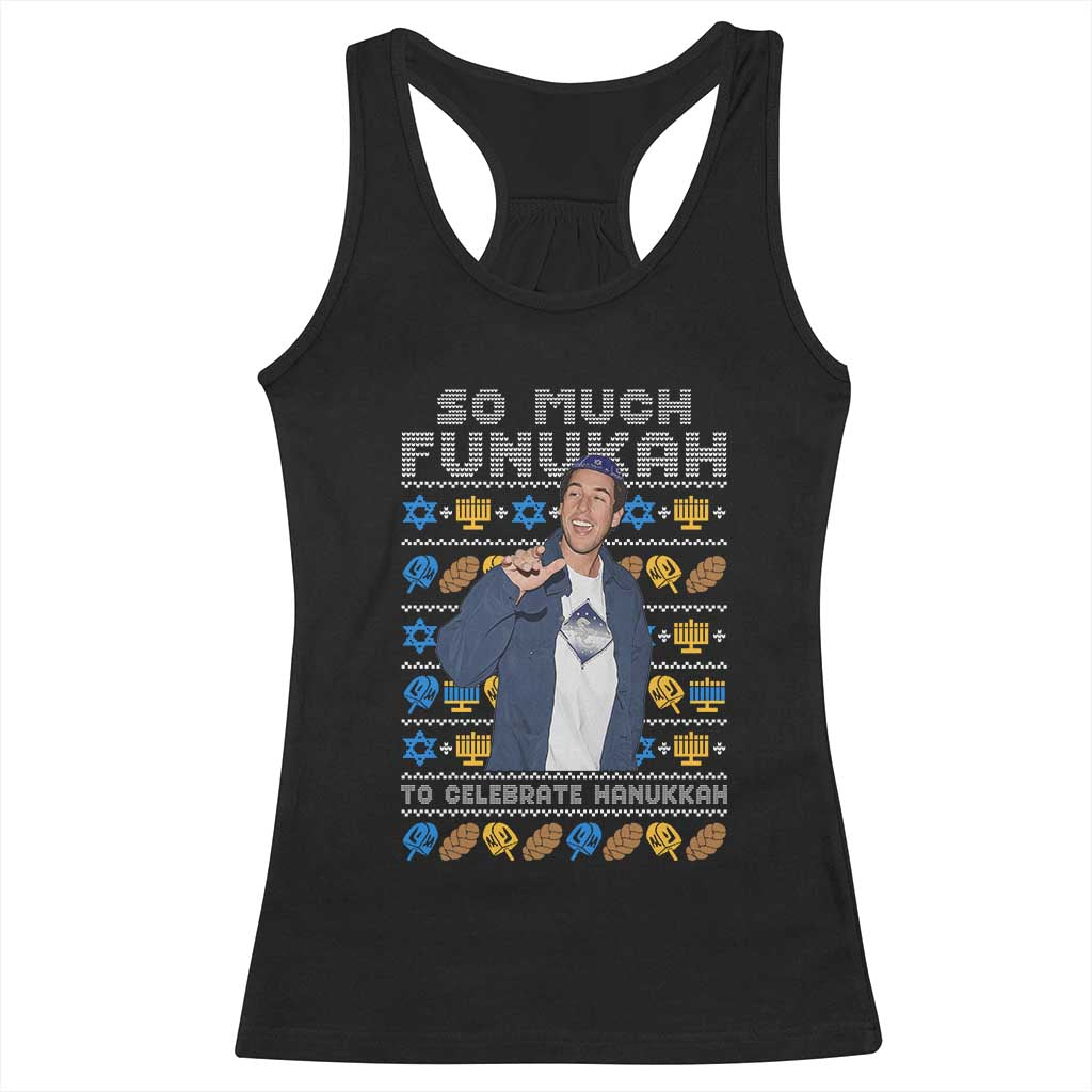 Funny Ugly Hanukkah Racerback Tank Top Sandler So Much Funukah To Celebrate Hanukkah TS10 Black Print Your Wear