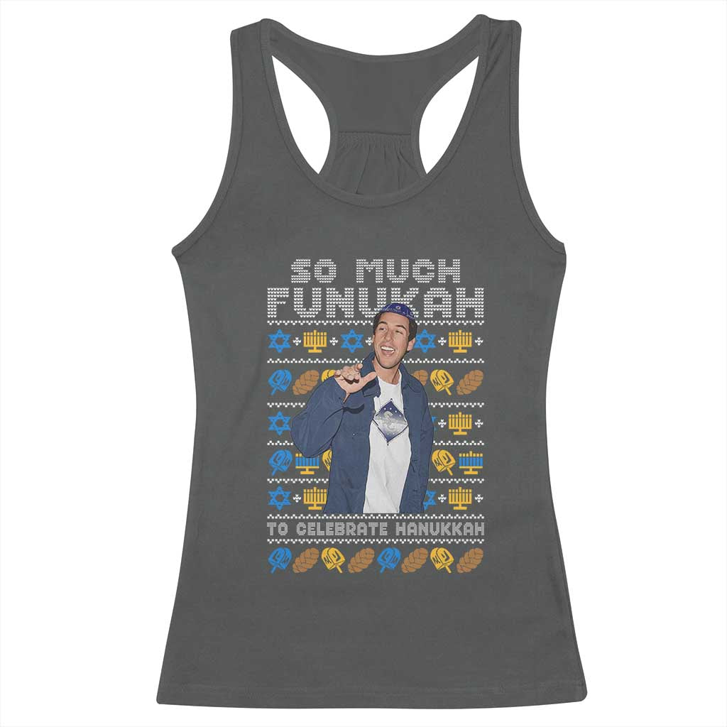 Funny Ugly Hanukkah Racerback Tank Top Sandler So Much Funukah To Celebrate Hanukkah TS10 Dark Heather Print Your Wear