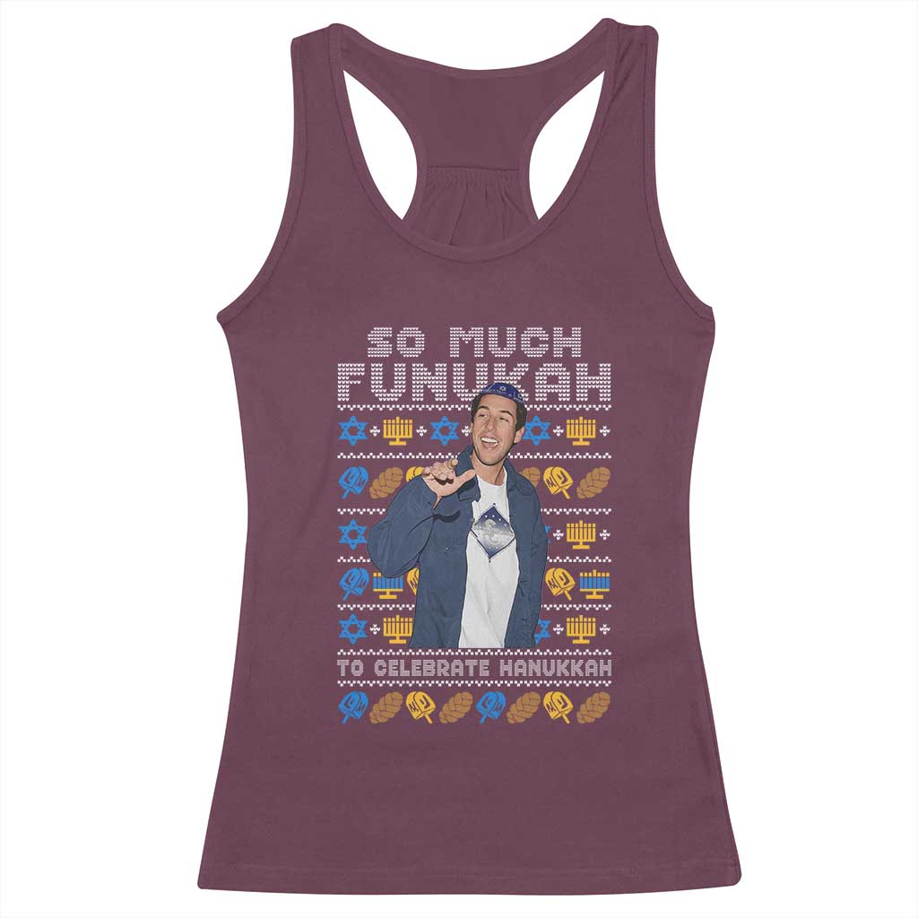 Funny Ugly Hanukkah Racerback Tank Top Sandler So Much Funukah To Celebrate Hanukkah TS10 Maroon Print Your Wear