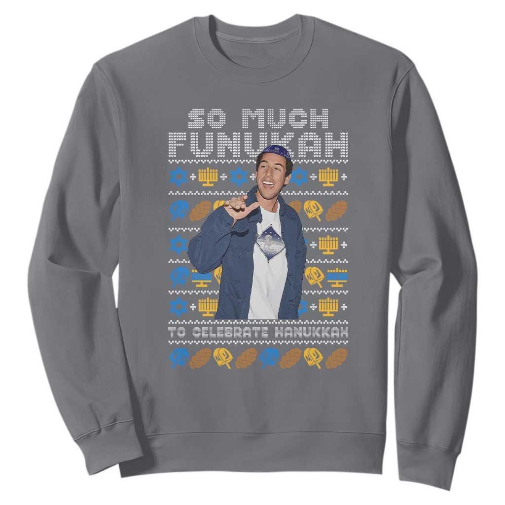 Funny Ugly Hanukkah Sweatshirt Sandler So Much Funukah To Celebrate Hanukkah TS10 Charcoal Print Your Wear