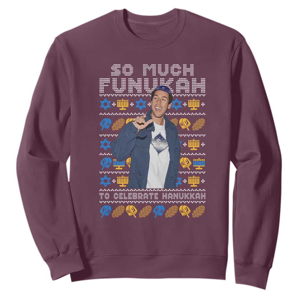 Funny Ugly Hanukkah Sweatshirt Sandler So Much Funukah To Celebrate Hanukkah TS10 Maroon Print Your Wear