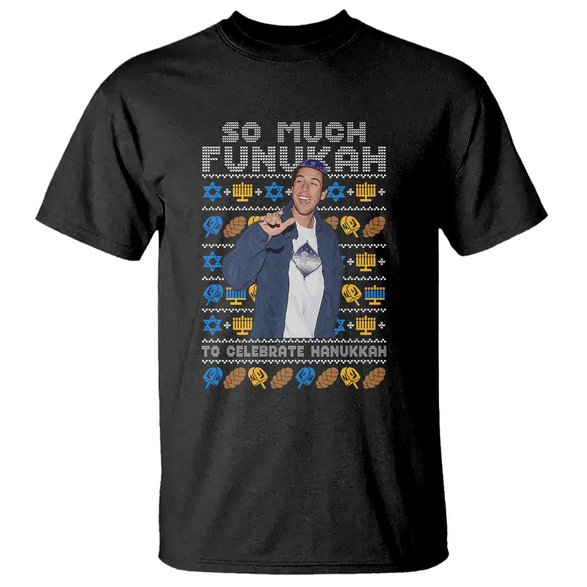 Funny Ugly Hanukkah T Shirt Sandler So Much Funukah To Celebrate Hanukkah TS10 Black Print Your Wear