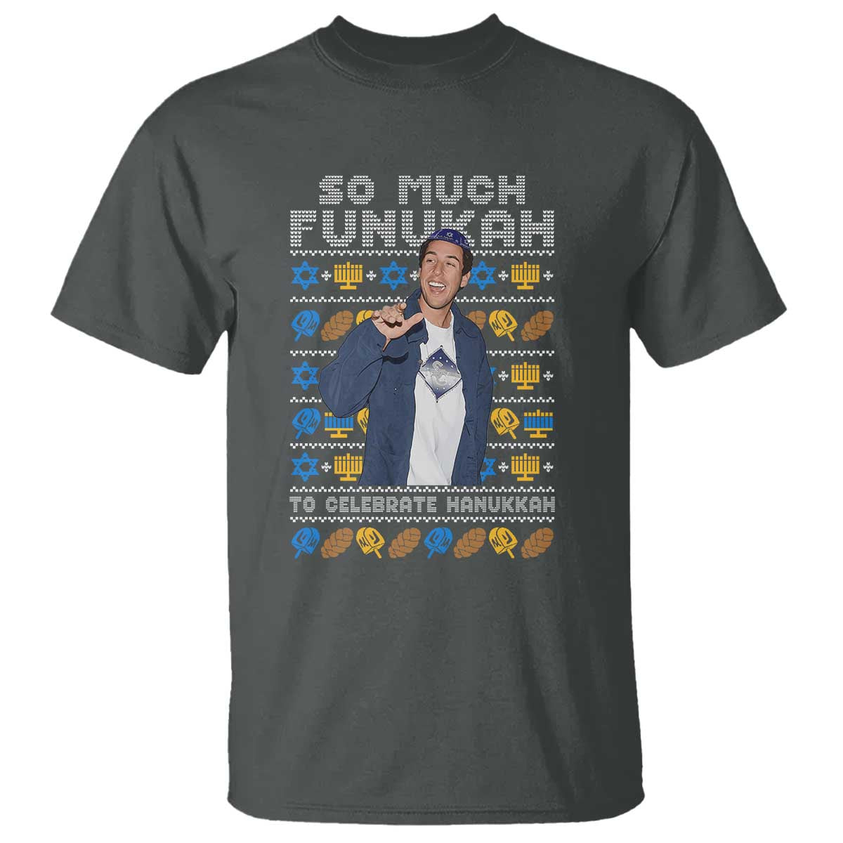 Funny Ugly Hanukkah T Shirt Sandler So Much Funukah To Celebrate Hanukkah TS10 Dark Heather Print Your Wear