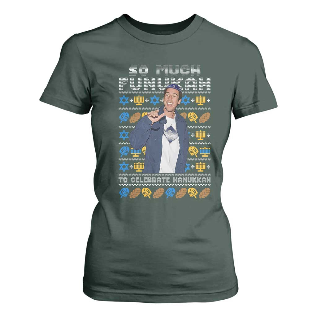 Funny Ugly Hanukkah T Shirt For Women Sandler So Much Funukah To Celebrate Hanukkah TS10 Dark Forest Green Print Your Wear
