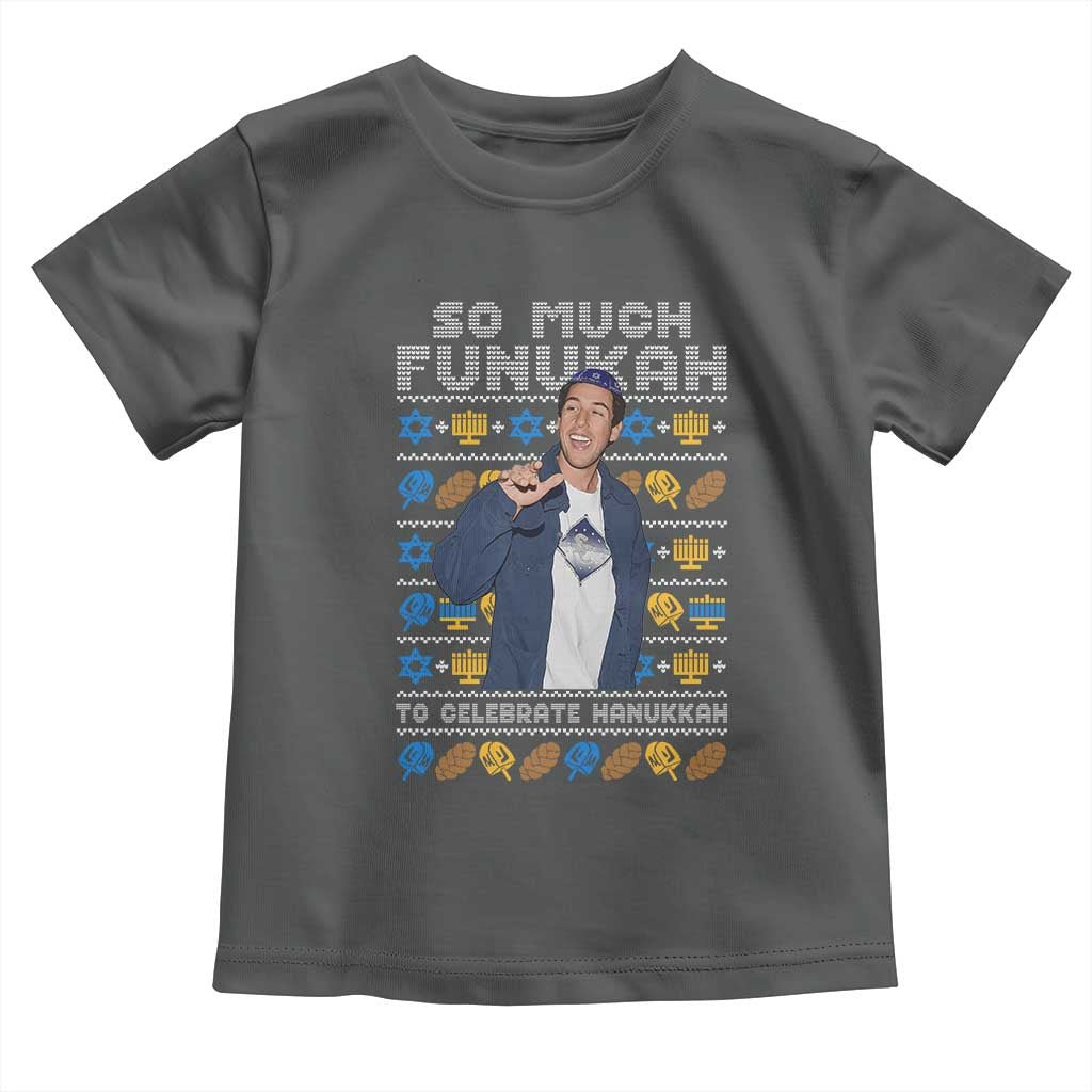 Funny Ugly Hanukkah Toddler T Shirt Sandler So Much Funukah To Celebrate Hanukkah TS10 Dark Heather Print Your Wear