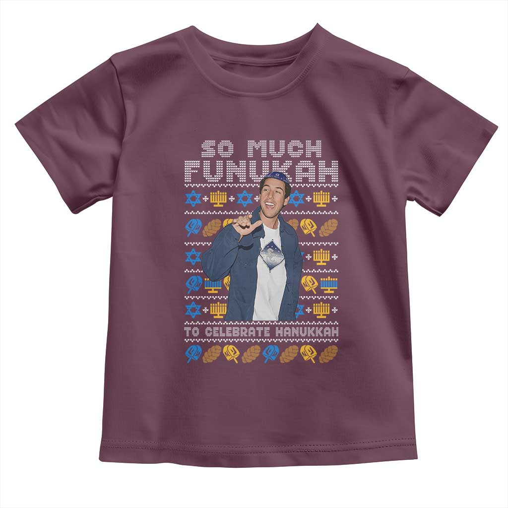 Funny Ugly Hanukkah Toddler T Shirt Sandler So Much Funukah To Celebrate Hanukkah TS10 Maroon Print Your Wear
