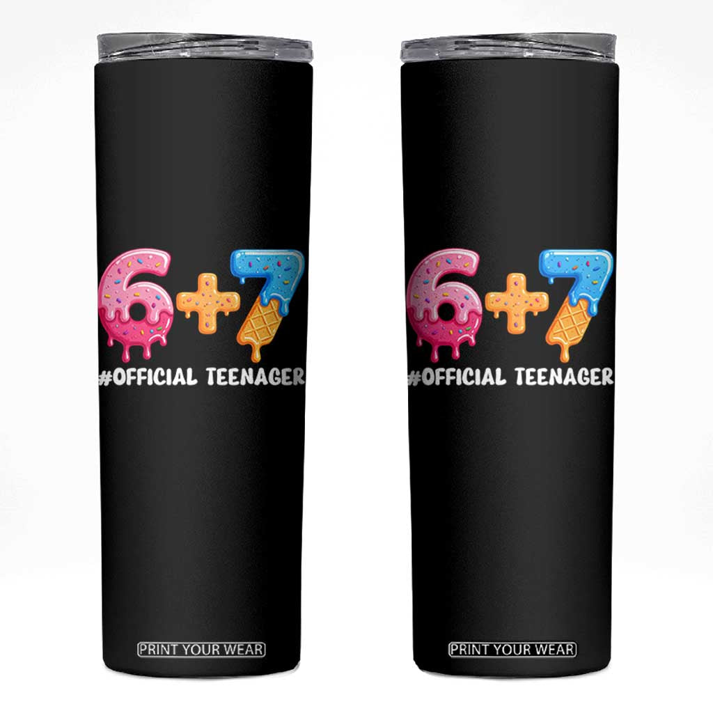 Funny 67 13th Birthday Official Teenager Skinny Tumbler 6 7 Ice Cream Drip Meme Funny Six Seven 13 Years Old TS10 Black Print Your Wear