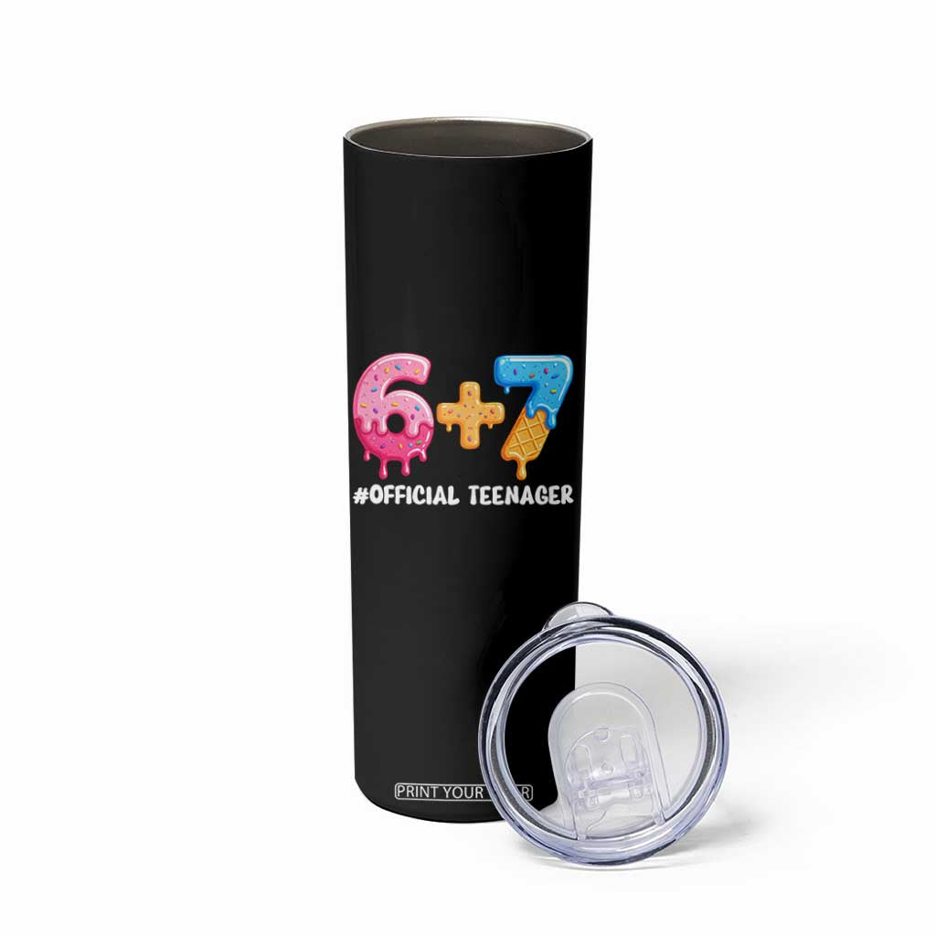 Funny 67 13th Birthday Official Teenager Skinny Tumbler 6 7 Ice Cream Drip Meme Funny Six Seven 13 Years Old TS10 Print Your Wear