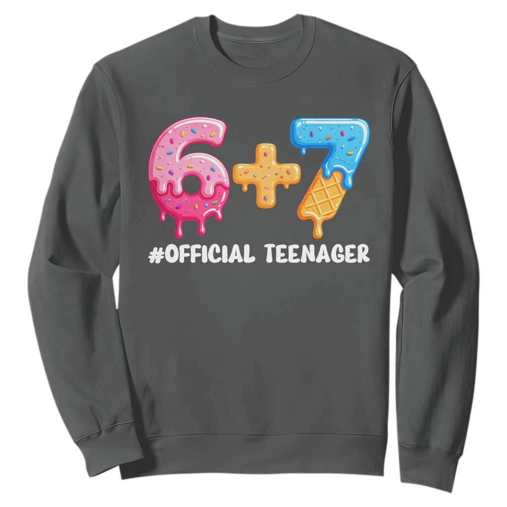 Funny 67 13th Birthday Official Teenager Sweatshirt 6 7 Ice Cream Drip Meme Funny Six Seven 13 Years Old TS10 Dark Heather Print Your Wear