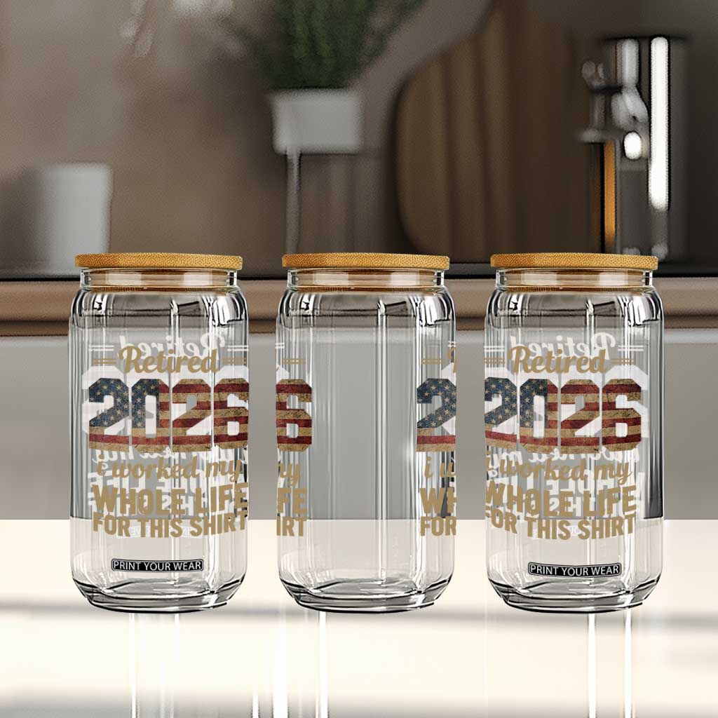 Retired 2026 Glass Can Vintage Retirement US Flag I Worked My Whole Life TS10 Print Your Wear