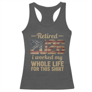 Retired 2026 Racerback Tank Top Vintage Retirement US Flag I Worked My Whole Life TS10 Dark Heather Print Your Wear