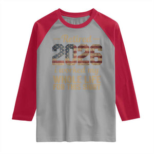 Retired 2026 Raglan Shirt Vintage Retirement US Flag I Worked My Whole Life TS10 Sport Gray Red Print Your Wear