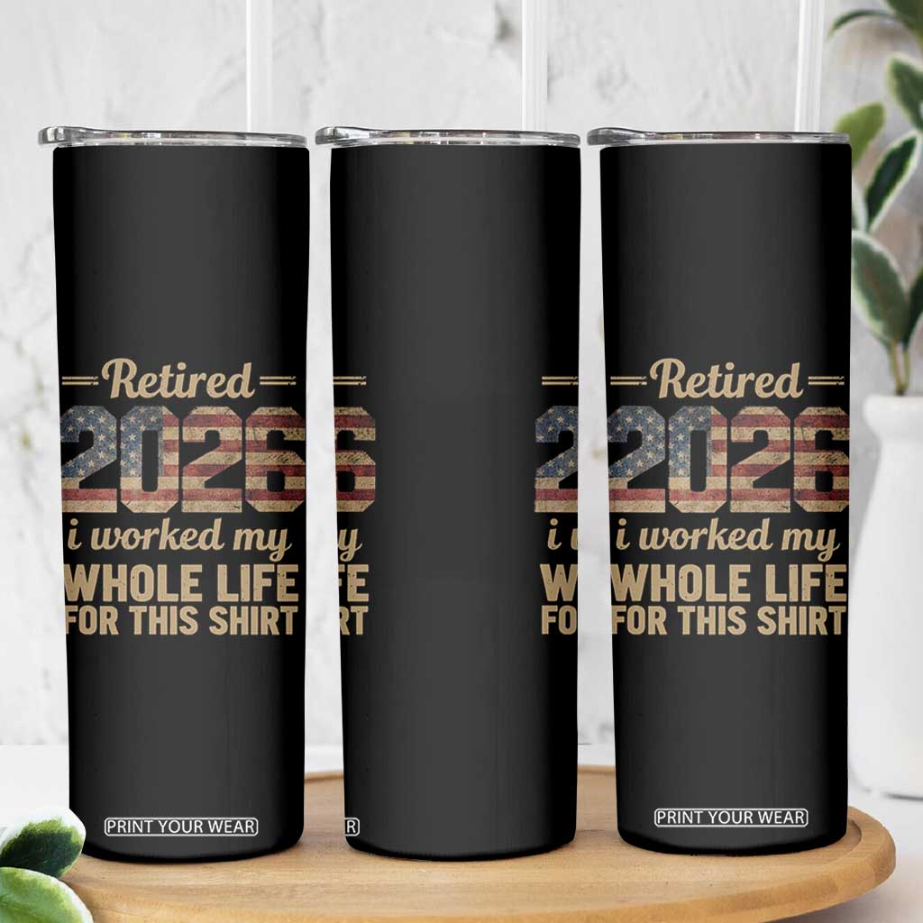 Retired 2026 Skinny Tumbler Vintage Retirement US Flag I Worked My Whole Life TS10 Print Your Wear