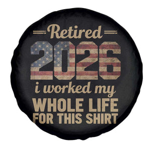 Retired 2026 Spare Tire Cover Vintage Retirement US Flag I Worked My Whole Life TS10 Print Your Wear