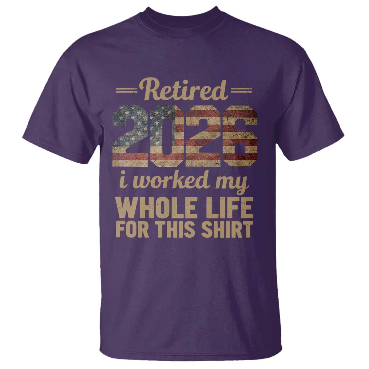 Retired 2026 T Shirt - Vintage Retirement US Flag I Worked My Whole Life Humor Tee TS10 Purple Print Your Wear
