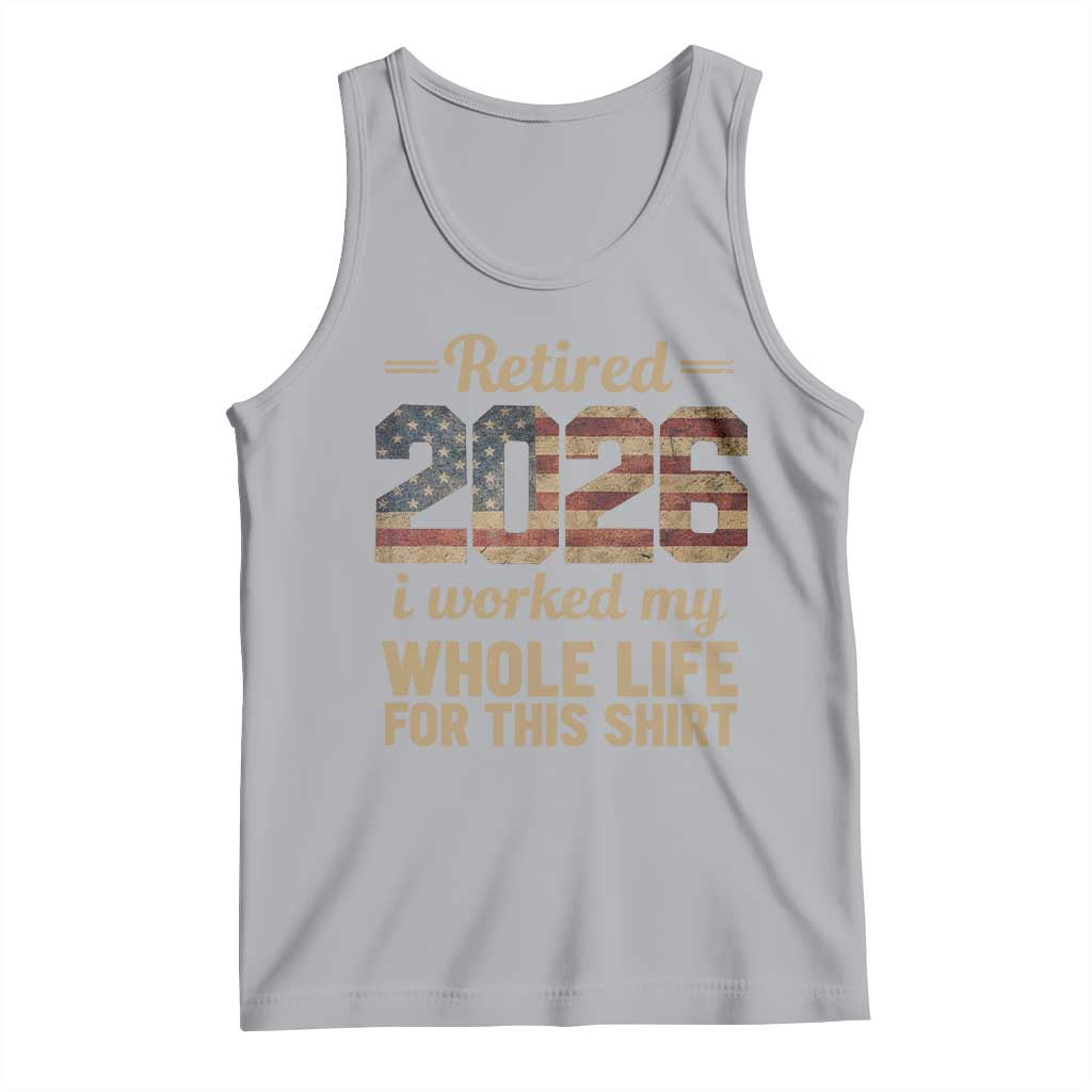 Retired 2026 Tank Top Vintage Retirement US Flag I Worked My Whole Life TS10 Athletic Heather Print Your Wear