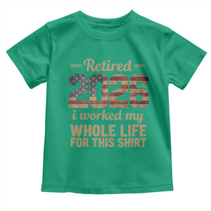 Retired 2026 Toddler T Shirt Vintage Retirement US Flag I Worked My Whole Life TS10 Irish Green Print Your Wear