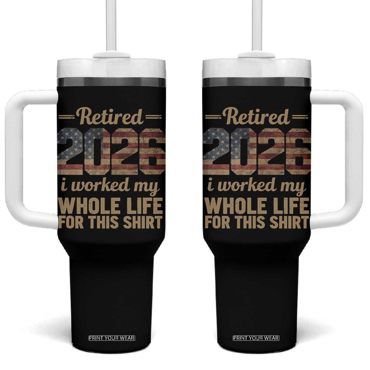Retired 2026 Tumbler With Handle Vintage Retirement US Flag I Worked My Whole Life TS10 One Size: 40 oz Black Print Your Wear