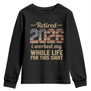 Retired 2026 Youth Sweatshirt Vintage Retirement US Flag I Worked My Whole Life TS10 Black Print Your Wear