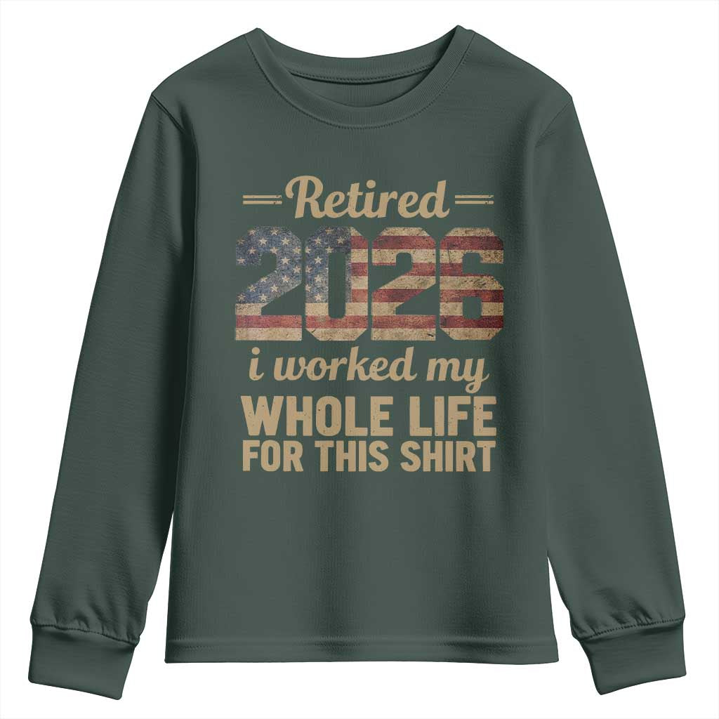 Retired 2026 Youth Sweatshirt Vintage Retirement US Flag I Worked My Whole Life TS10 Dark Forest Green Print Your Wear