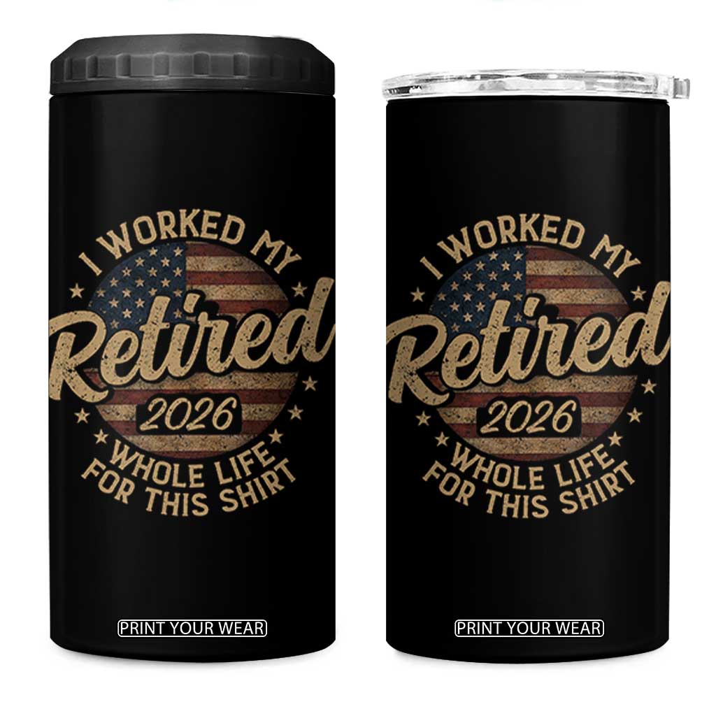 Retired 2026 4 in 1 Can Cooler Tumbler Funny Retirement I Worked My Whole Life Retro US Flag TS10 One Size: 16 oz Black Print Your Wear