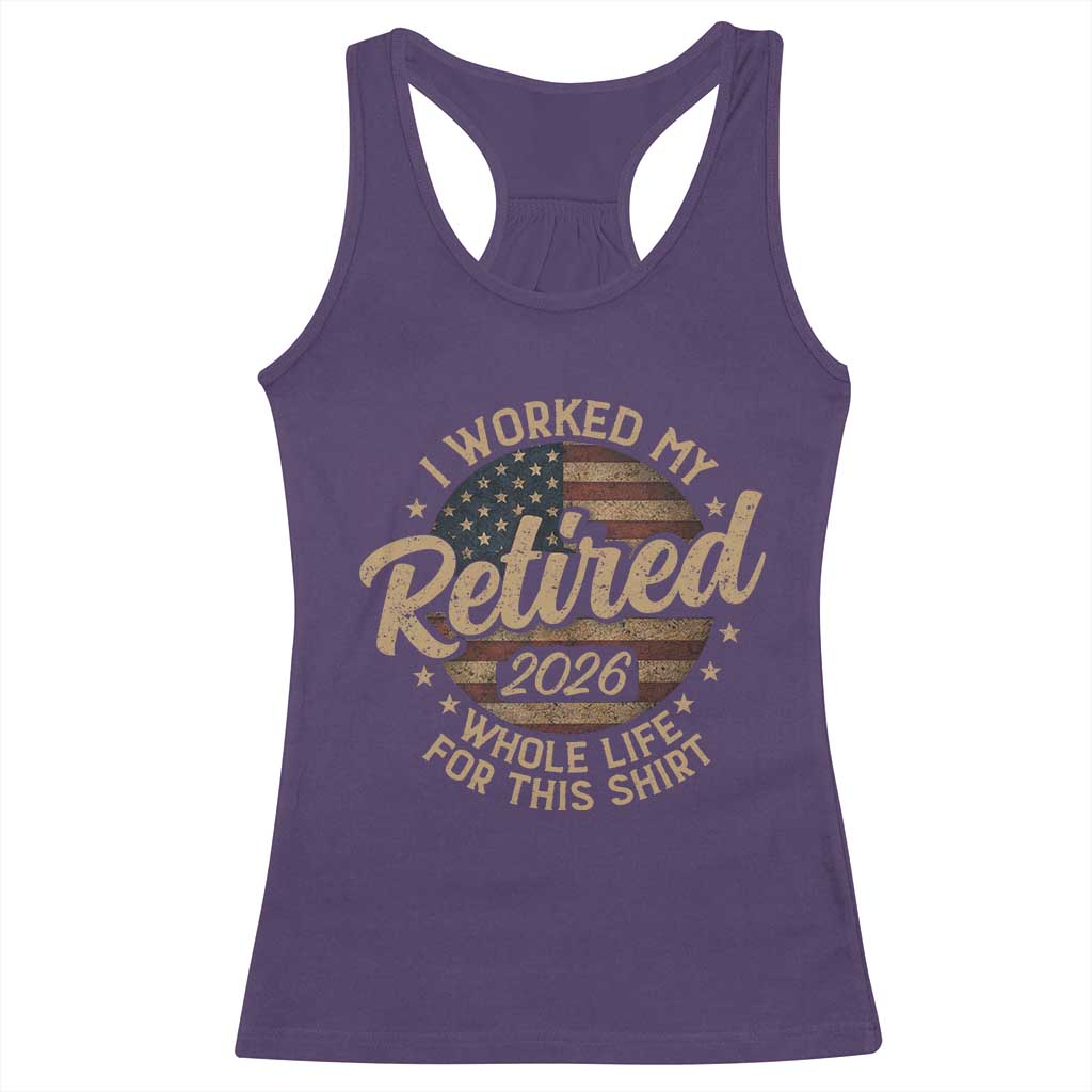 Retired 2026 Racerback Tank Top Funny Retirement I Worked My Whole Life Retro US Flag TS10 Purple Print Your Wear