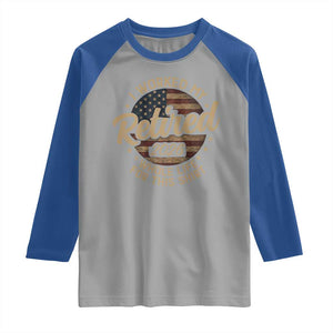 Retired 2026 Raglan Shirt Funny Retirement I Worked My Whole Life Retro US Flag TS10 Sport Gray Royal Print Your Wear