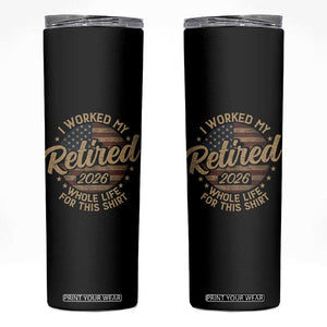 Retired 2026 Skinny Tumbler Funny Retirement I Worked My Whole Life Retro US Flag TS10 Black Print Your Wear