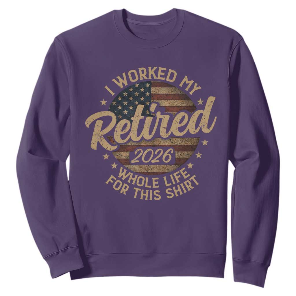 Retired 2026 Sweatshirt Funny Retirement I Worked My Whole Life Retro US Flag TS10 Purple Print Your Wear