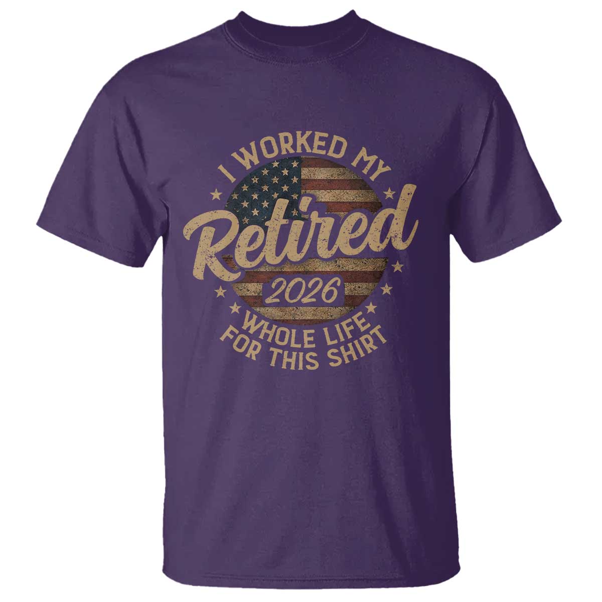 Retired 2026 T Shirt Funny Retirement I Worked My Whole Life Retro US Flag TS10 Purple Print Your Wear