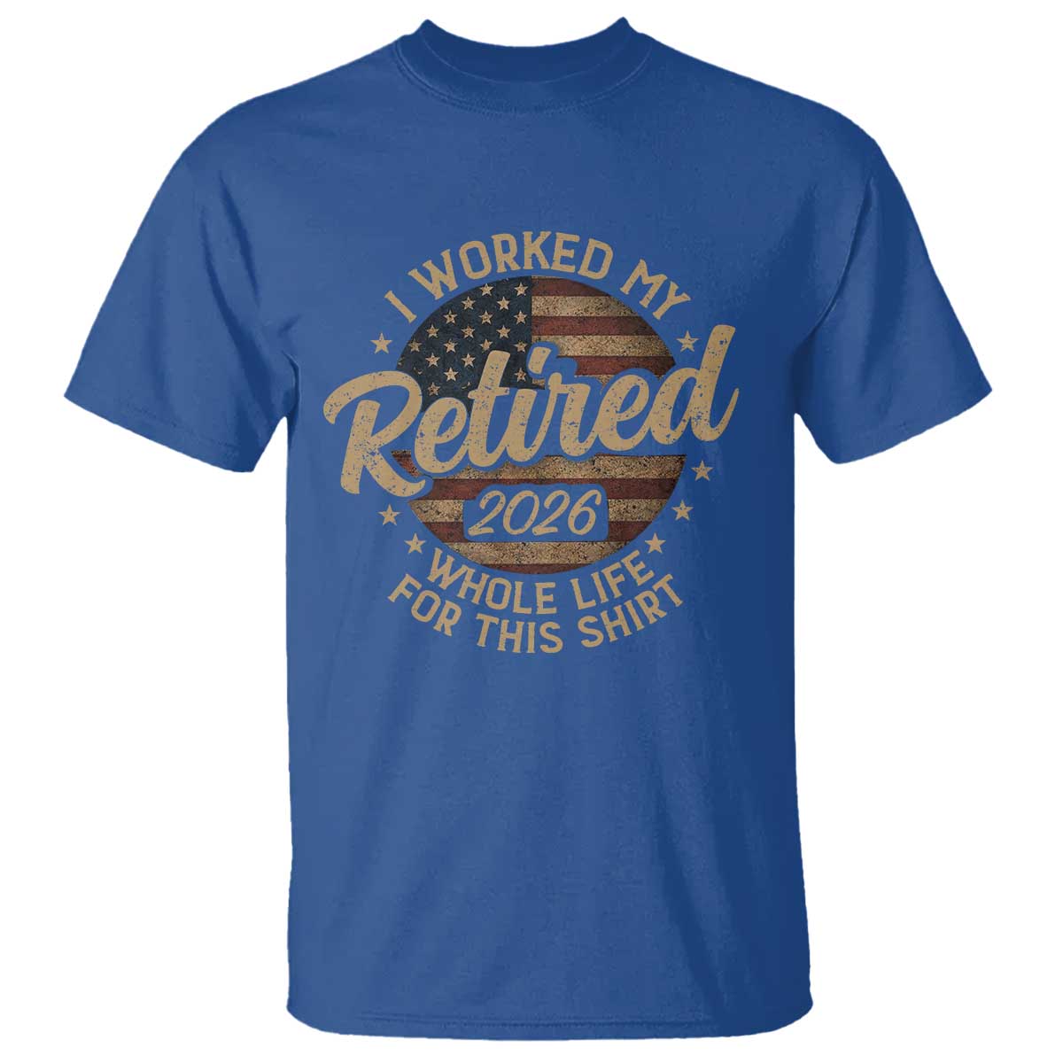 Retired 2026 T Shirt Funny Retirement I Worked My Whole Life Retro US Flag TS10 Royal Blue Print Your Wear