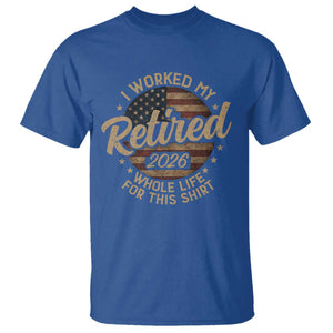 Retired 2026 T Shirt Funny Retirement I Worked My Whole Life Retro US Flag TS10 Royal Blue Print Your Wear